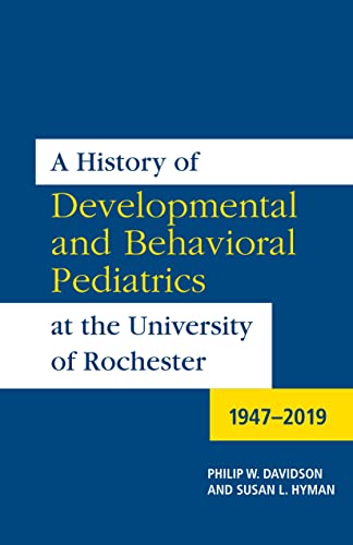 Beispielbild fr A History of Developmental and Behavioral Pediatrics at the University of Rochester zum Verkauf von Blackwell's