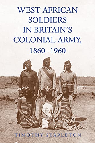 Imagen de archivo de West African Soldiers in Britain's Colonial Army (1860-1960) a la venta por Blackwell's