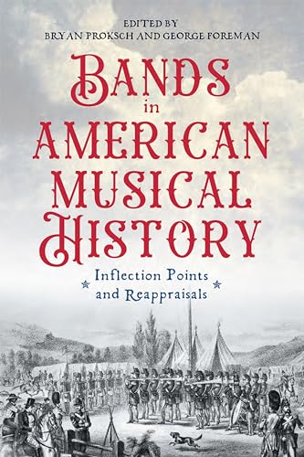 Beispielbild fr Bands in American Musical History   Inflection Points and Reappraisals zum Verkauf von Revaluation Books