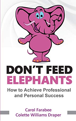 Beispielbild fr Don't Feed Elephants: How to Achieve Personal and Professional Success zum Verkauf von GreatBookPrices
