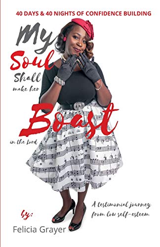 Imagen de archivo de My Soul Shall Make Her Boast in The Lord - 40 days & 40 nights of Confidence Building: A testimonial journey from low self-esteem a la venta por ThriftBooks-Atlanta