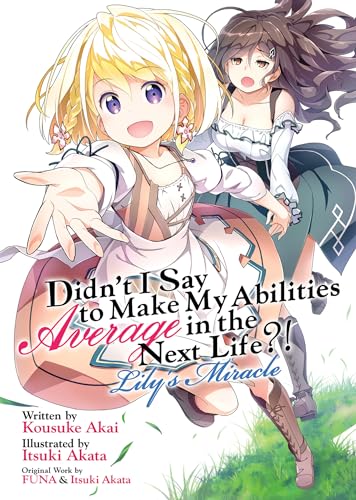 Beispielbild fr Didn't I Say to Make My Abilities Average in the Next Life?! Lily's Miracle (Lig ht Novel) (Didn't I Say to Make My Abilities Average in the Next Life?! (Light Novel)) zum Verkauf von WorldofBooks