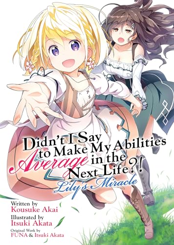 Stock image for Didn't I Say to Make My Abilities Average in the Next Life?! Lily's Miracle (Light Novel) for sale by HPB-Blue