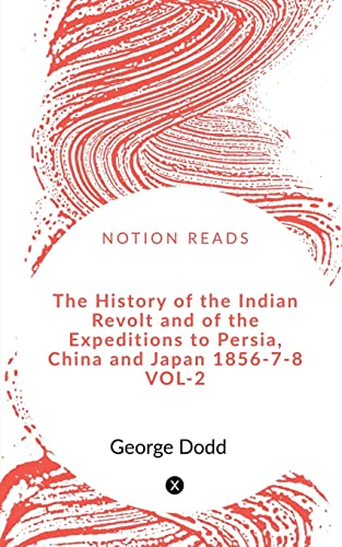 Stock image for The History of the Indian Revolt and of the Expeditions to Persia, China and Japan 1856-7-8 VOL-2 for sale by Books Puddle