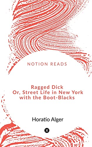 Beispielbild fr Ragged Dick Or, Street Life in New York with the Boot-Blacks zum Verkauf von Book Deals