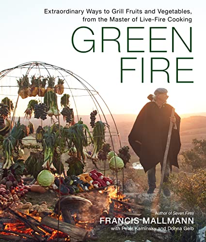 9781648290725: Green Fire: Extraordinary Ways to Grill Fruits and Vegetable