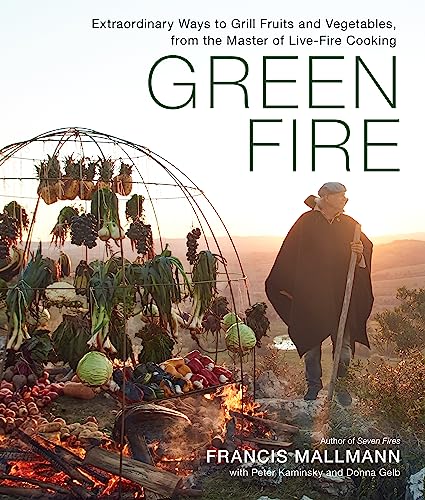 9781648290725: Green Fire: Extraordinary Ways to Grill Fruits and Vegetables, from the Master of Live-fire Cooking