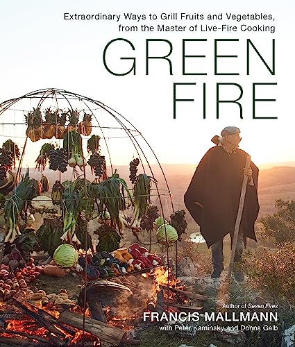 Stock image for Green Fire: Extraordinary Ways to Grill Fruits and Vegetables, from the Master of Live-Fire Cooking for sale by HPB-Ruby