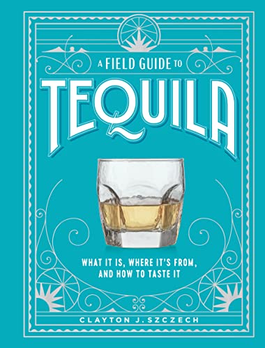Beispielbild fr A Field Guide to Tequila zum Verkauf von Blackwell's