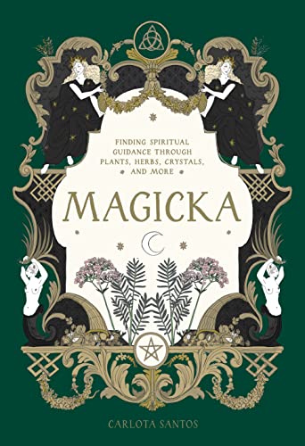 Stock image for Magicka: Finding Spiritual Guidance Through Plants, Herbs, Crystals, and More for sale by GF Books, Inc.