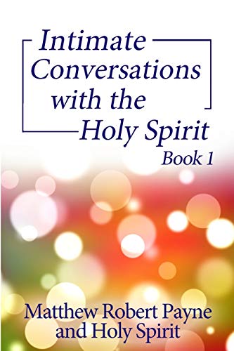 Stock image for Intimate Conversations with the Holy Spirit Book 1 for sale by Lucky's Textbooks