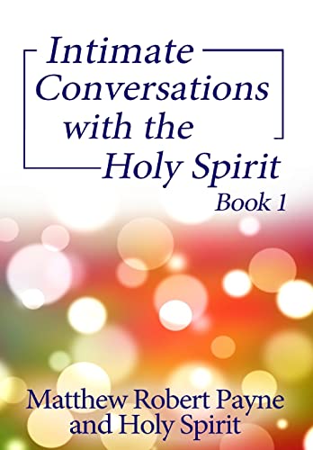 Stock image for Intimate Conversations with the Holy Spirit Book 1 for sale by Lucky's Textbooks