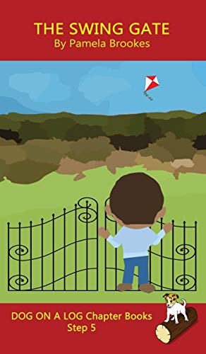 9781648310317: The Swing Gate Chapter Book: Sound-Out Phonics Books Help Developing Readers, including Students with Dyslexia, Learn to Read (Step 5 in a Systematic ... Books) (25) (Dog on a Log Chapter Books)