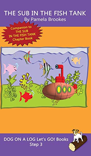 Stock image for The Sub In The Fish Tank: Sound-Out Phonics Books Help Developing Readers, including Students with Dyslexia, Learn to Read (Step 3 in a Systematic . Books) (Dog on a Log Let's Go! Books) for sale by Lucky's Textbooks