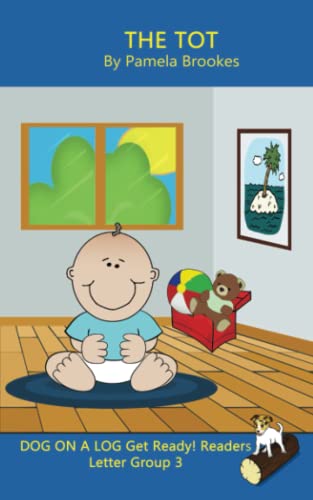 Stock image for The Tot (Classroom and Home): Sound-Out Phonics Reader (Letter Group 3 of a Systematic Decodable Series) (Dog On A Log (Blue) Get Ready! Readers) for sale by GF Books, Inc.