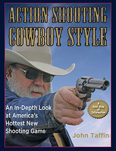 Stock image for Action Shooting: Cowboy Style: An In-Depth Look at America's Hottest New Shooting Game for sale by GF Books, Inc.