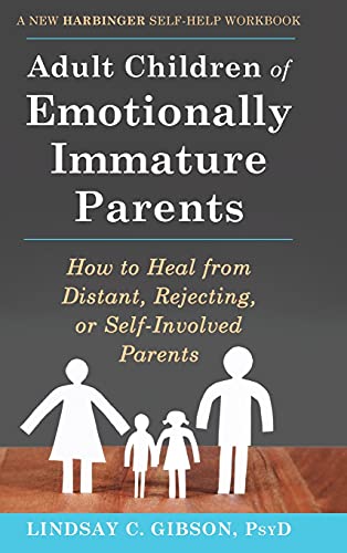 Beispielbild fr Adult Children of Emotionally Immature Parents: How to Heal from Distant, Rejecting, or Self-Involved Parents zum Verkauf von GoldenWavesOfBooks