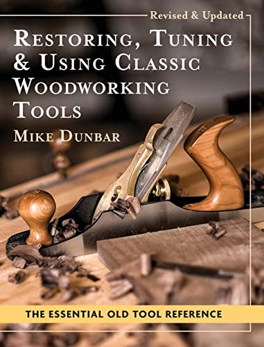 Beispielbild fr Restoring, Tuning & Using Classic Woodworking Tools: Updated and Updated Edition zum Verkauf von GreatBookPrices