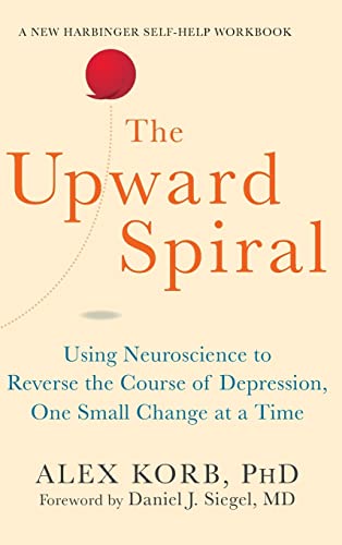 9781648370786: Upward Spiral: Using Neuroscience to Reverse the Course of Depression, One Small Change at a Time