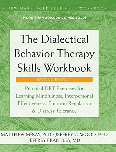 9781648370793: The Dialectical Behavior Therapy Skills Workbook: Practical DBT Exercises for Learning Mindfulness, Interpersonal Effectiveness, Emotion Regulation, ... (A New Harbinger Self-Help Workbook)