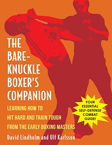 Beispielbild fr Bare-Knuckle Boxer's Companion: Learning How to Hit Hard and Train Tough from the Early Boxing Masters zum Verkauf von WorldofBooks