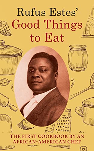 9781648371097: Rufus Estes' Good Things to Eat: The First Cookbook by an African-American Chef (Dover Cookbooks)