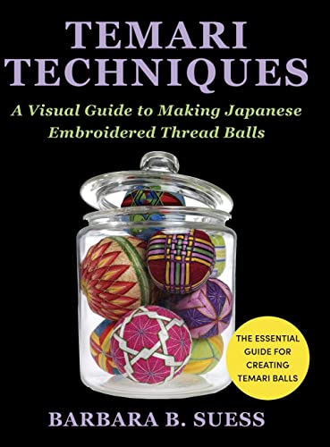 Stock image for Temari Techniques: A Visual Guide to Making Japanese Embroidered Thread Balls for sale by GF Books, Inc.