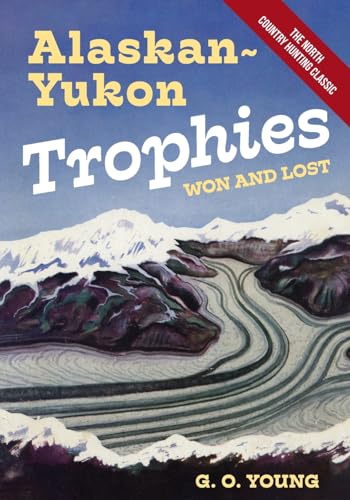 Stock image for Alaskan Yukon Trophies Won and Lost for sale by GreatBookPrices