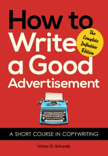 Imagen de archivo de How to Write a Good Advertisement: A Short Course in Copywriting a la venta por Decluttr