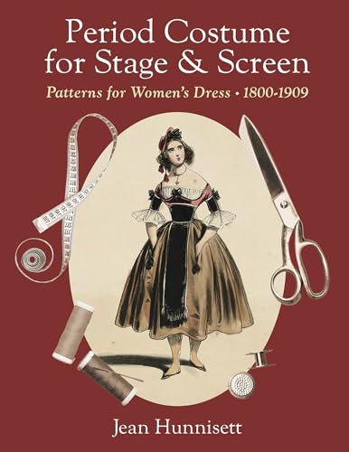 Stock image for Period Costume for Stage & Screen: Patterns for Women's Dress, 1800-1909 for sale by California Books