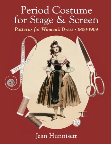 Stock image for Period Costume for Stage & Screen: Patterns for Women's Dress 1800-1909 for sale by California Books