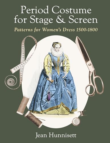 Stock image for Period Costume for Stage & Screen: Patterns for Women's Dress 1500-1800 for sale by California Books