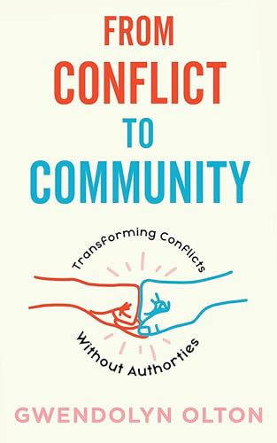 9781648410581: From Conflict to Community: Transforming Conflicts Without Authorities