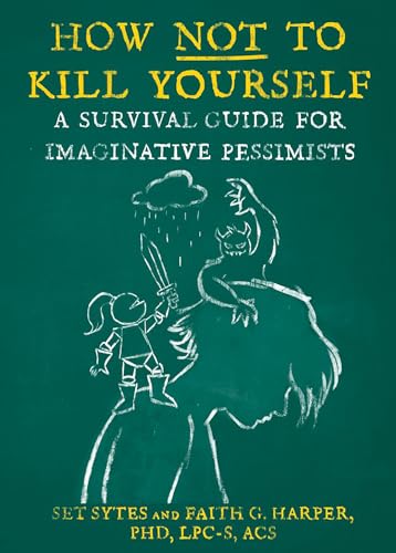 9781648410956: How Not To Kill Yourself: A Survival Guide for Imaginative Pessimists (5-Minute Therapy)