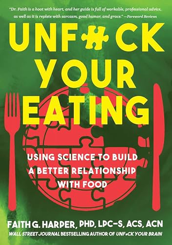 Stock image for Unfuck Your Eating: Using Science to Build a Better Relationship with Food, Health, and Body Image (5-Minute Therapy) for sale by Hafa Adai Books