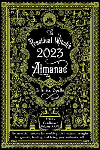 Imagen de archivo de The Practical Witchs Almanac 2023: Infinite Spells (26) (Good Life) a la venta por Goodwill of Colorado