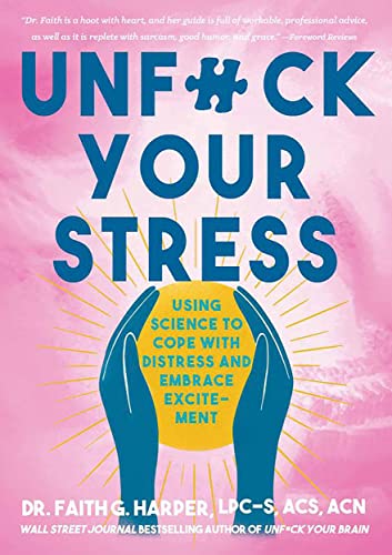 Beispielbild fr Unfuck Your Stress: Using Science to Cope with Distress and Embrace Excitement zum Verkauf von ThriftBooks-Dallas