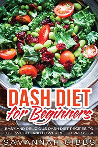 Beispielbild fr DASH Diet for Beginners: Easy and Delicious DASH Diet Recipes to Lose Weight and Lower Blood Pressure zum Verkauf von Buchpark