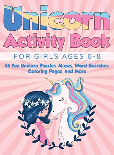 Beispielbild fr Unicorn Activity Book for Girls Ages 6-8: 45 Fun Unicorn Puzzles, Mazes, Word Searches, Coloring Pages, and More (Hardcover) zum Verkauf von AwesomeBooks