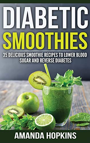 Beispielbild fr Diabetic Smoothies: 35 Delicious Smoothie Recipes to Lower Blood Sugar and Reverse Diabetes (Hardcover) zum Verkauf von Buchpark