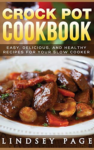 Beispielbild fr Crock Pot Cookbook: Easy, Delicious, and Healthy Recipes for Your Slow Cooker (Hardcover) zum Verkauf von Buchpark