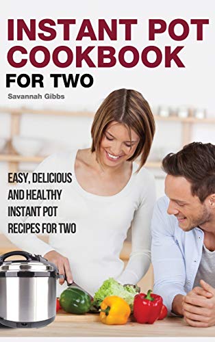 Beispielbild fr Instant Pot Cookbook for Two: Easy, Delicious and Healthy Instant Pot Recipes for Two (Hardcover) zum Verkauf von Buchpark