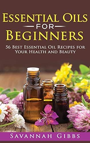 Beispielbild fr Essential Oils for Beginners: 56 Best Essential Oil Recipes for Your Health and Beauty (Hardcover) zum Verkauf von Buchpark