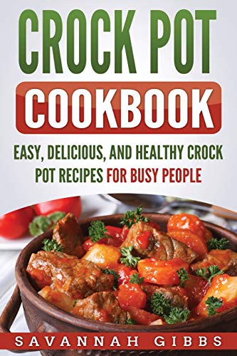 Beispielbild fr Crock Pot Cookbook: Easy, Delicious, and Healthy Crock Pot Recipes for Busy People zum Verkauf von Buchpark