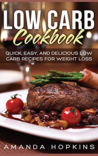 Beispielbild fr Low Carb Cookbook: Quick, Easy, and Delicious Low Carb Recipes for Weight Loss (Hardcover) zum Verkauf von WorldofBooks
