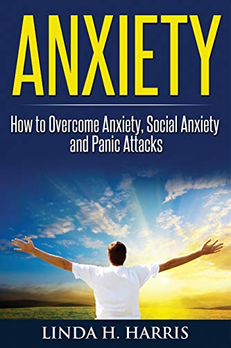 Beispielbild fr Anxiety: How to Overcome Anxiety, Social Anxiety and Panic Attacks zum Verkauf von Buchpark