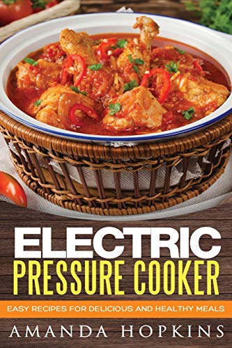 Beispielbild fr Electric Pressure Cooker: Easy Recipes for Delicious and Healthy Meals zum Verkauf von Buchpark