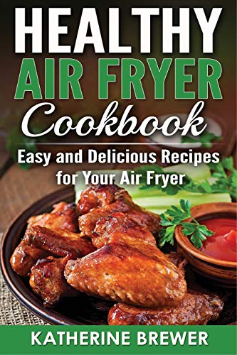 Beispielbild fr Healthy Air Fryer Cookbook: Easy and Delicious Recipes for Your Air Fryer zum Verkauf von Buchpark