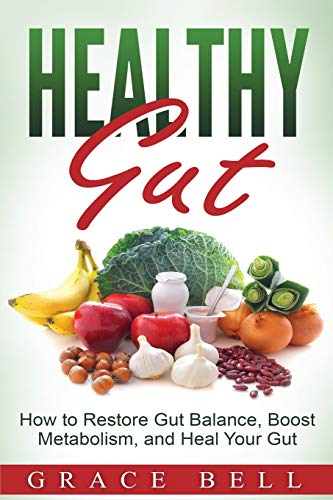 Beispielbild fr Healthy Gut: How to Restore Gut Balance, Boost Metabolism, and Heal Your Gut zum Verkauf von Buchpark
