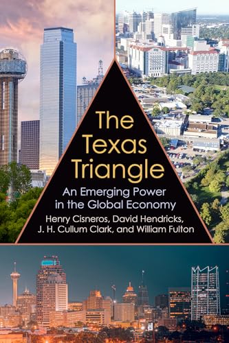 Imagen de archivo de The Texas Triangle: An Emerging Power in the Global Economy (Volume 27) (Kenneth E. Montague Series in Oil and Business History) a la venta por HPB-Red